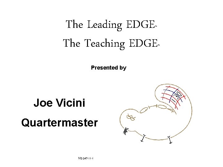 The Leading EDGE The Teaching EDGE ™ Presented by Joe Vicini Quartermaster N 5