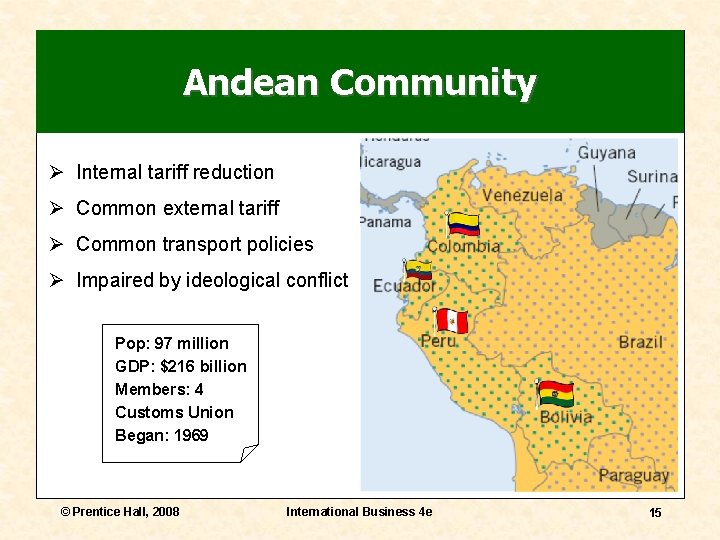 Andean Community Ø Internal tariff reduction Ø Common external tariff Ø Common transport policies