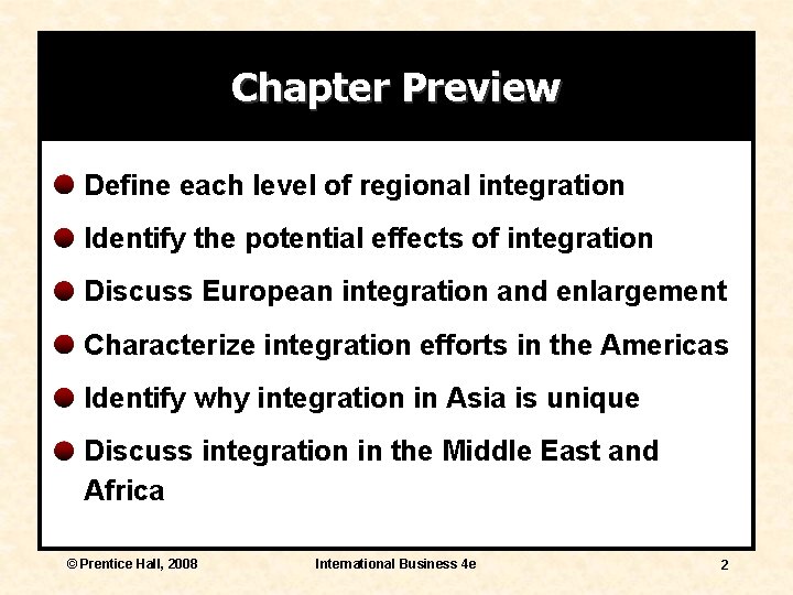 Chapter Preview Define each level of regional integration Identify the potential effects of integration