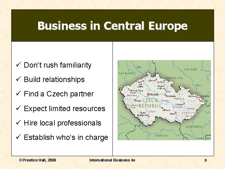 Business in Central Europe ü Don’t rush familiarity ü Build relationships ü Find a