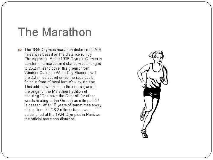 The Marathon The 1896 Olympic marathon distance of 24. 8 miles was based on