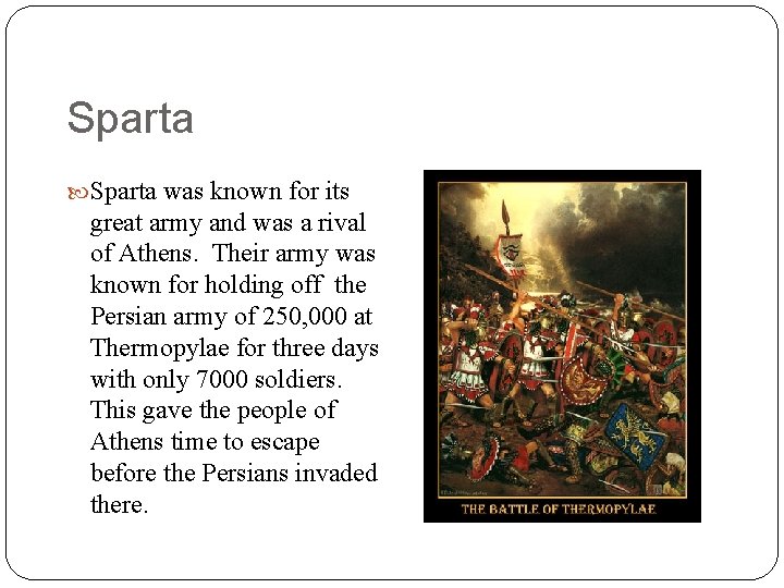 Sparta was known for its great army and was a rival of Athens. Their