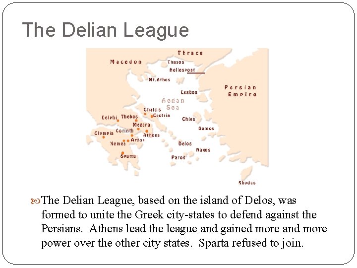 The Delian League The Delian League, based on the island of Delos, was formed