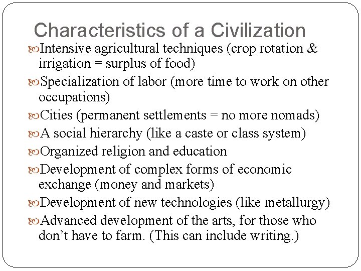 Characteristics of a Civilization Intensive agricultural techniques (crop rotation & irrigation = surplus of