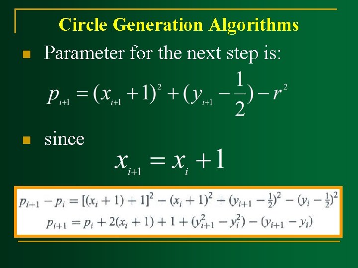 Circle Generation Algorithms n Parameter for the next step is: n since 
