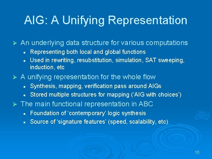 AIG: A Unifying Representation Ø An underlying data structure for various computations l l