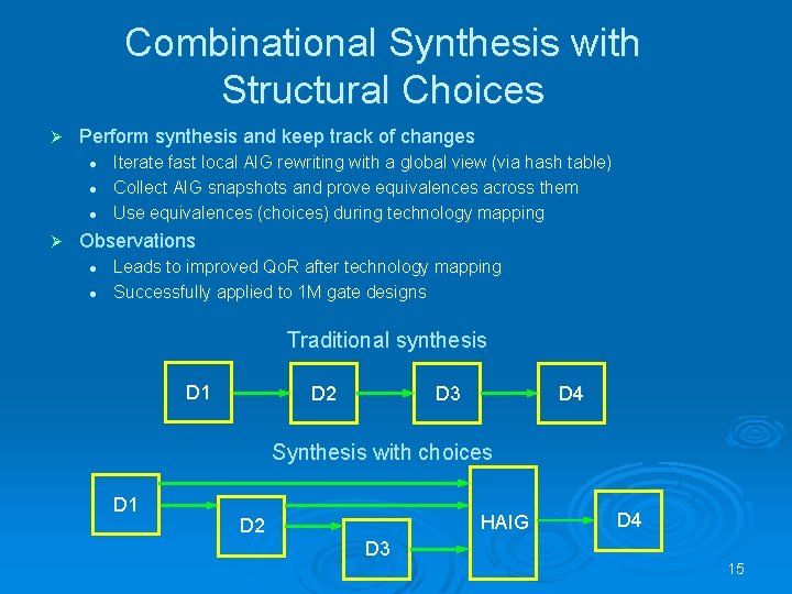 Combinational Synthesis with Structural Choices Ø Perform synthesis and keep track of changes l