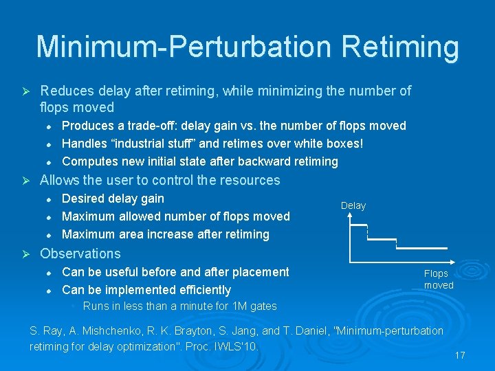 Minimum-Perturbation Retiming Ø Reduces delay after retiming, while minimizing the number of flops moved