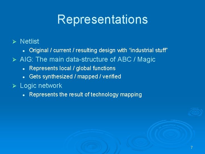 Representations Ø Netlist l Ø AIG: The main data-structure of ABC / Magic l