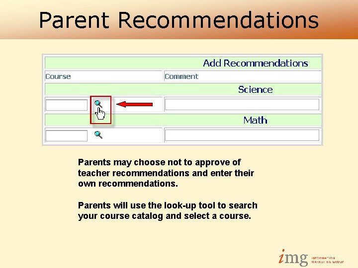 Parent Recommendations Parents may choose not to approve of teacher recommendations and enter their