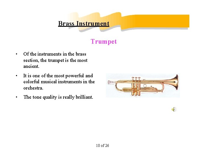 Brass Instrument Trumpet • Of the instruments in the brass section, the trumpet is