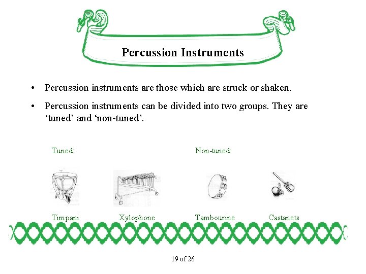 Percussion Instruments • Percussion instruments are those which are struck or shaken. • Percussion