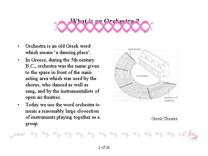 What is an Orchestra ? • • • Orchestra is an old Greek word