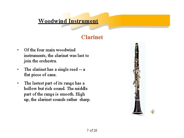 Woodwind Instrument Clarinet • Of the four main woodwind instruments, the clarinet was last