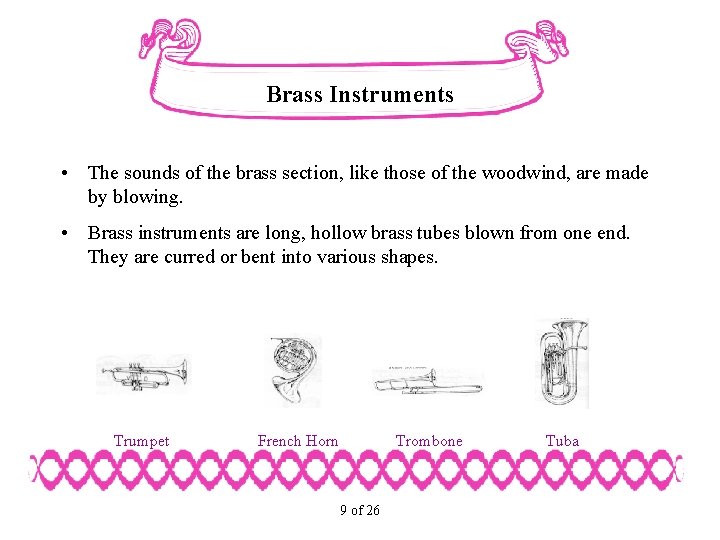 Brass Instruments • The sounds of the brass section, like those of the woodwind,