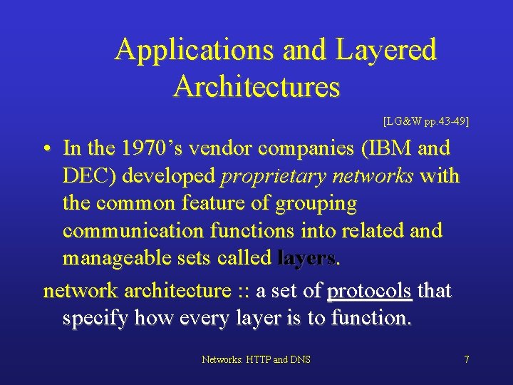 Applications and Layered Architectures [LG&W pp. 43 -49] • In the 1970’s vendor companies