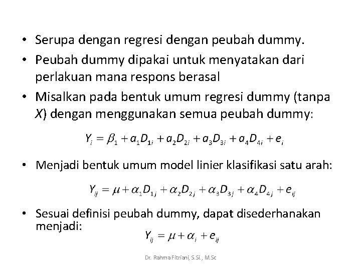  • Serupa dengan regresi dengan peubah dummy. • Peubah dummy dipakai untuk menyatakan