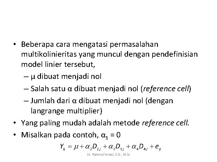  • Beberapa cara mengatasi permasalahan multikolinieritas yang muncul dengan pendefinisian model linier tersebut,