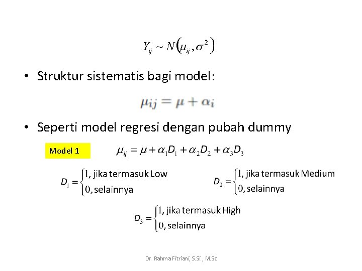  • Struktur sistematis bagi model: • Seperti model regresi dengan pubah dummy Model