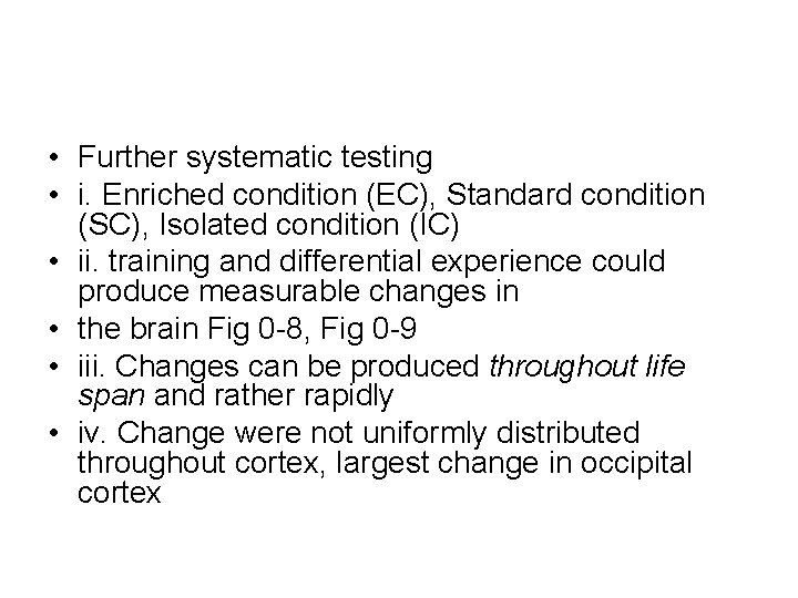  • Further systematic testing • i. Enriched condition (EC), Standard condition (SC), Isolated