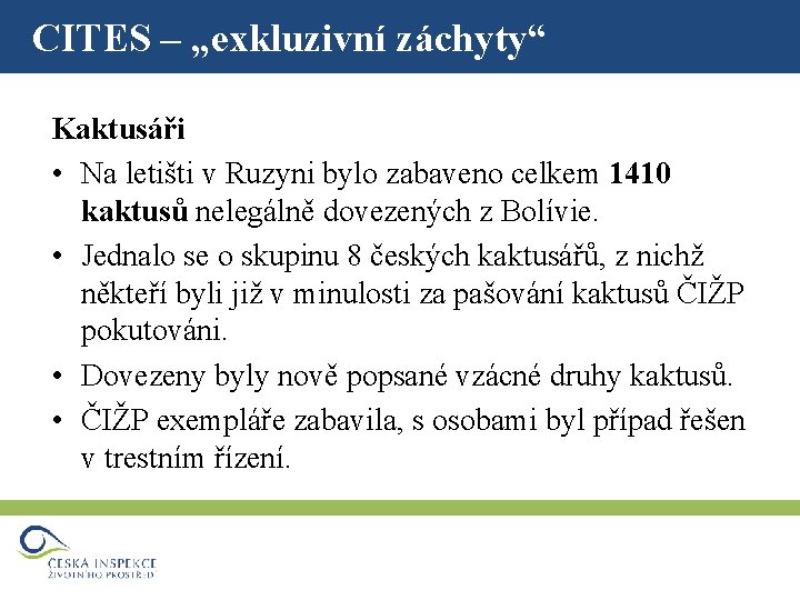 CITES – „exkluzivní záchyty“ Kaktusáři • Na letišti v Ruzyni bylo zabaveno celkem 1410