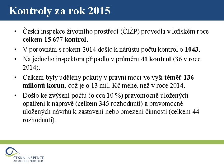 Kontroly za rok 2015 • Česká inspekce životního prostředí (ČIŽP) provedla v loňském roce