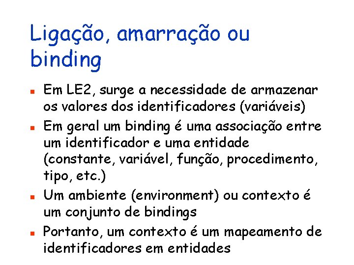 Ligação, amarração ou binding n n Em LE 2, surge a necessidade de armazenar