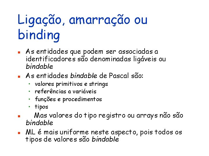 Ligação, amarração ou binding n n As entidades que podem ser associadas a identificadores