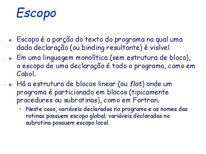 Escopo n n n Escopo é a porção do texto do programa na qual