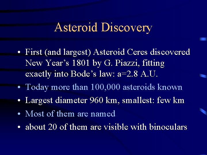 Asteroid Discovery • First (and largest) Asteroid Ceres discovered New Year’s 1801 by G.