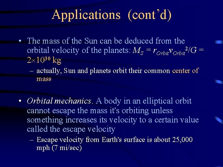 Applications (cont’d) • The mass of the Sun can be deduced from the orbital