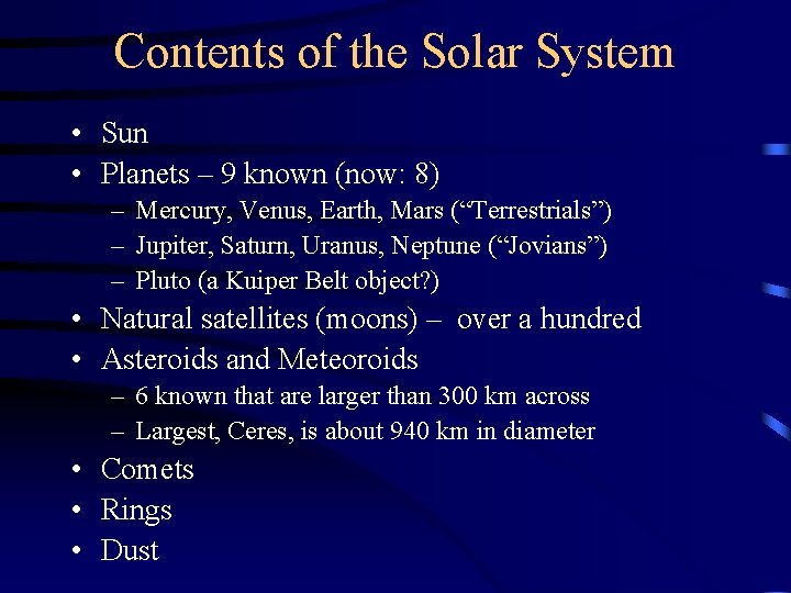 Contents of the Solar System • Sun • Planets – 9 known (now: 8)