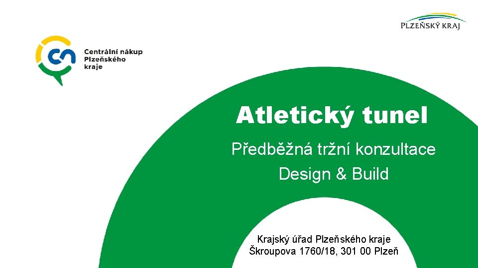 Atletický tunel Předběžná tržní konzultace Design & Build Krajský úřad Plzeňského kraje Škroupova 1760/18,