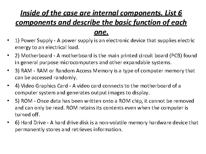Inside of the case are internal components. List 6 components and describe the basic