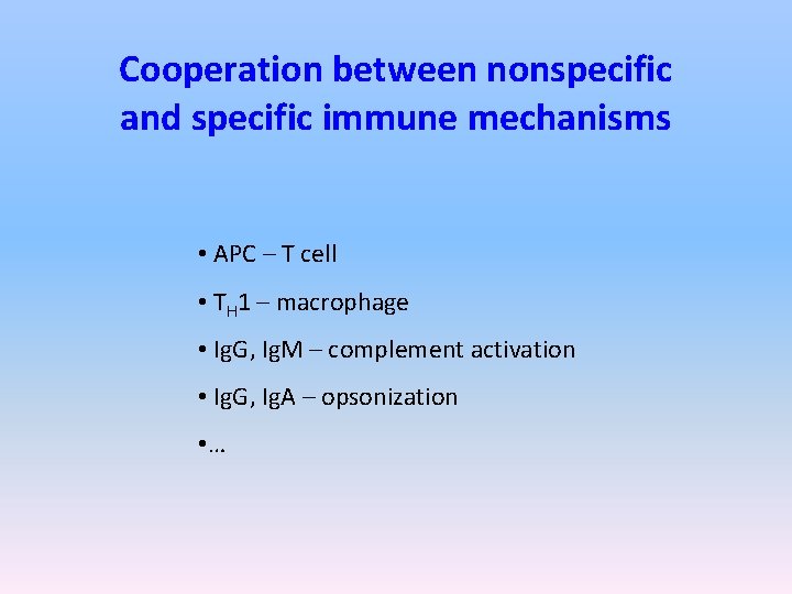 Cooperation between nonspecific and specific immune mechanisms • APC – T cell • TH