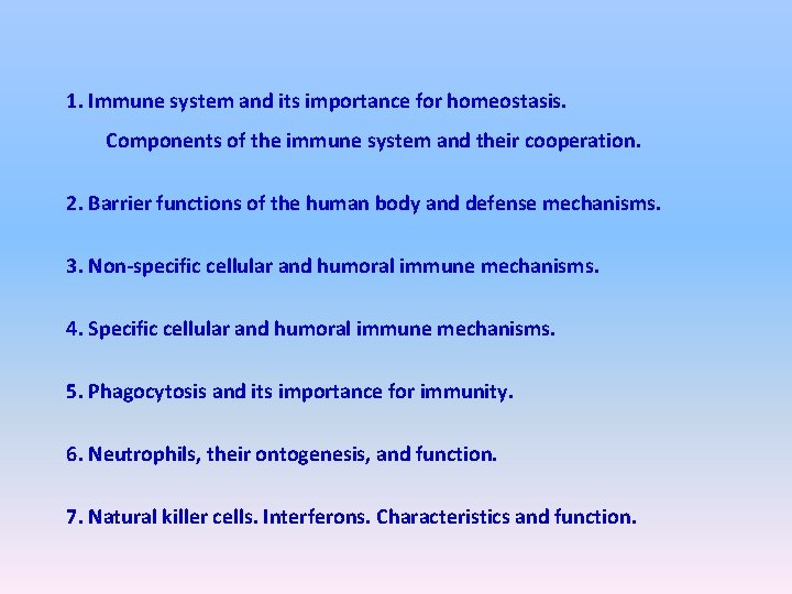 1. Immune system and its importance for homeostasis. Components of the immune system and