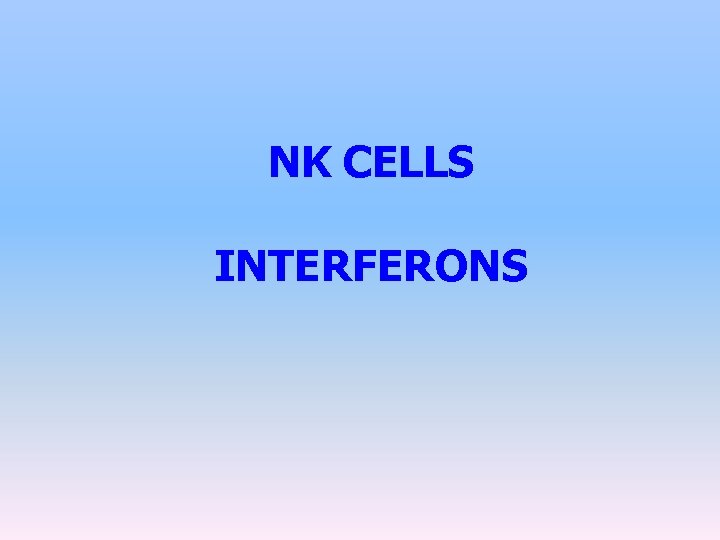 NK CELLS INTERFERONS 
