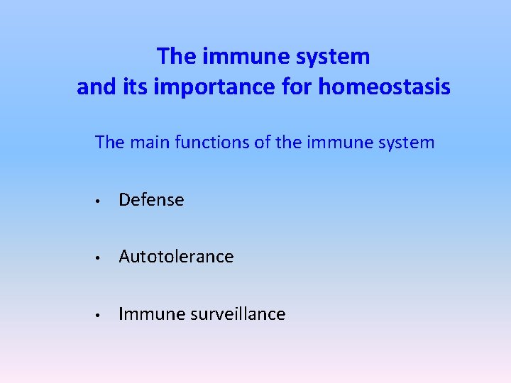The immune system and its importance for homeostasis The main functions of the immune