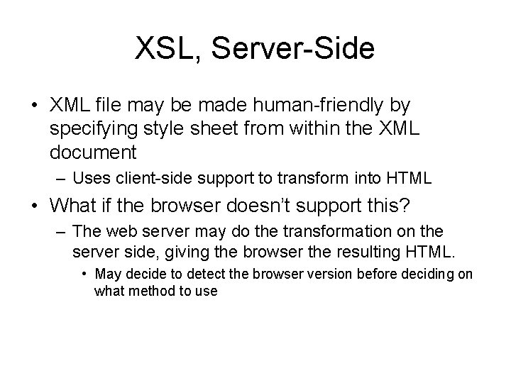 XSL, Server-Side • XML file may be made human-friendly by specifying style sheet from