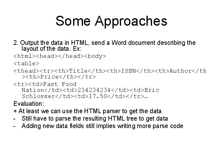 Some Approaches 2. Output the data in HTML, send a Word document describing the