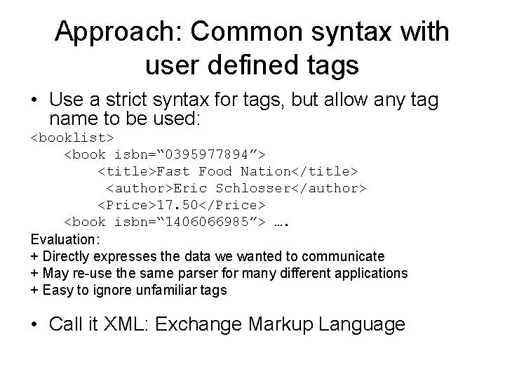Approach: Common syntax with user defined tags • Use a strict syntax for tags,
