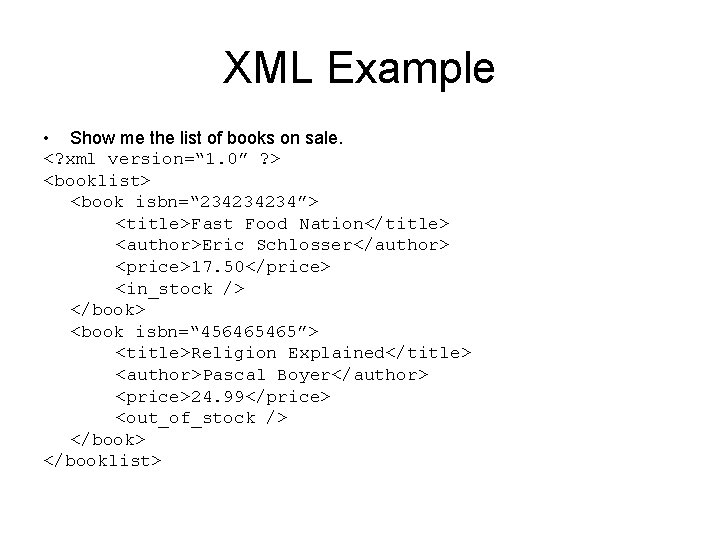 XML Example • Show me the list of books on sale. <? xml version=“