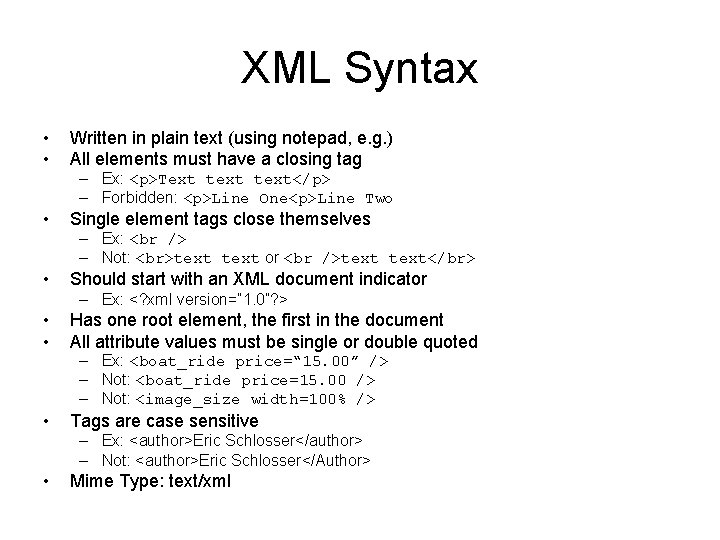 XML Syntax • • Written in plain text (using notepad, e. g. ) All