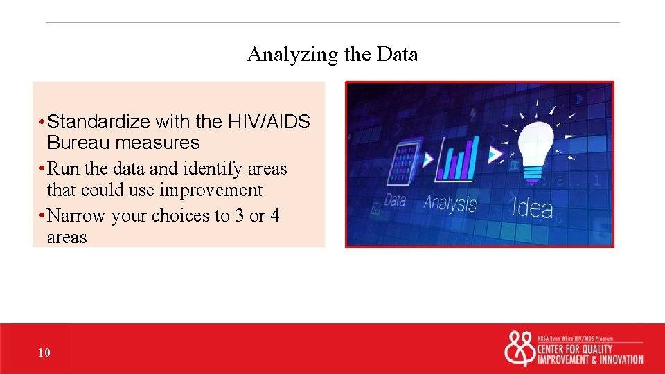 Analyzing the Data • Standardize with the HIV/AIDS Bureau measures • Run the data