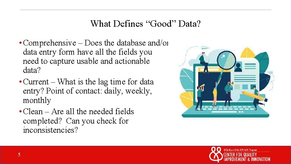 What Defines “Good” Data? • Comprehensive – Does the database and/or data entry form