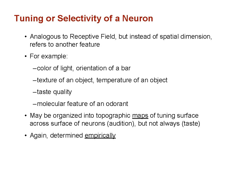 Tuning or Selectivity of a Neuron • Analogous to Receptive Field, but instead of
