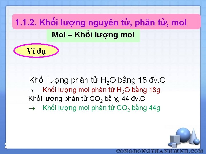 1. 1. 2. Khối lượng nguyên tử, phân tử, mol Mol – Khối lượng