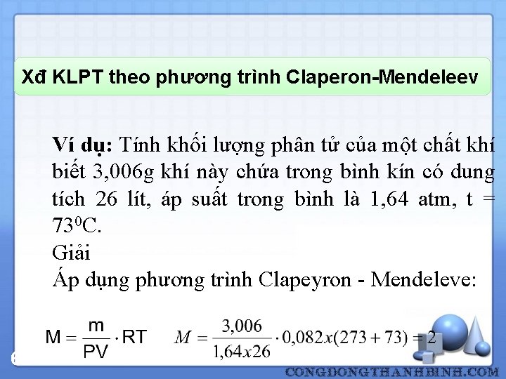Xđ KLPT theo phương trình Claperon-Mendeleev Ví dụ: Tính khối lượng phân tử của
