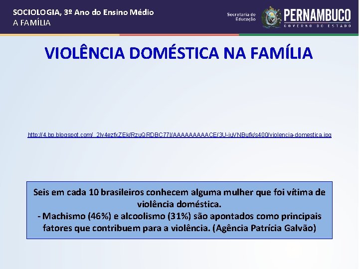 SOCIOLOGIA, 3º Ano do Ensino Médio A FAMÍLIA VIOLÊNCIA DOMÉSTICA NA FAMÍLIA http: //4.