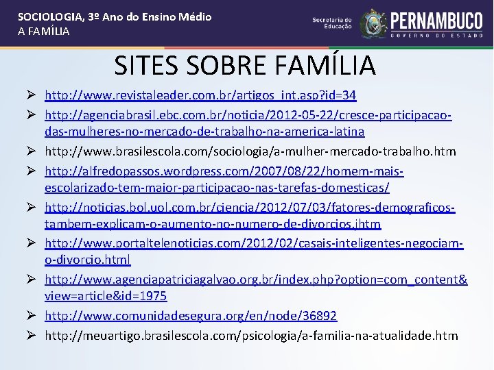 SOCIOLOGIA, 3º Ano do Ensino Médio A FAMÍLIA SITES SOBRE FAMÍLIA Ø http: //www.